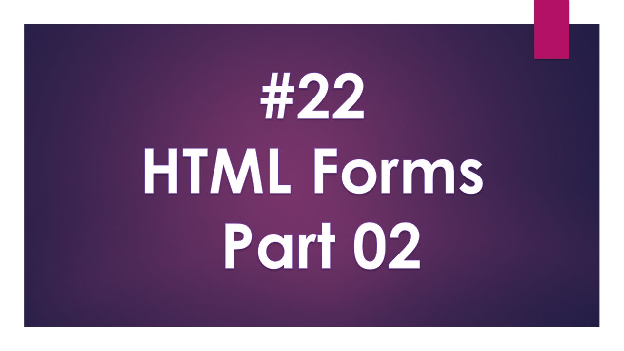 Lecture Num 22 :- HTML FORMS Part 02 - YouTube