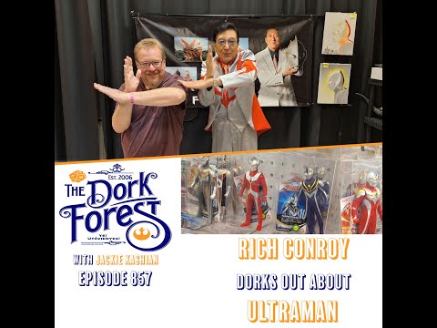 The Dork Forest Video: Ultraman and Rich Conroy. A love story. - EP 857