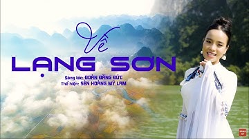 Về Lạng Sơn - Sèn Hoàng Mỹ Lam | Có ai về xứ Lạng cùng em không?