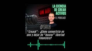 ESTRENO - “Creack”: ¿Cómo convertirte en uno y dejar de “buscar” libertad financiera? - LCDCA #156