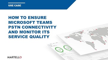 How to Ensure Microsoft Teams PSTN Connectivity and Monitor its Service Quality