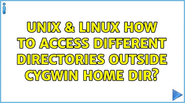 Unix & Linux: How to access different directories outside cygwin home dir? (5 Solutions!!)