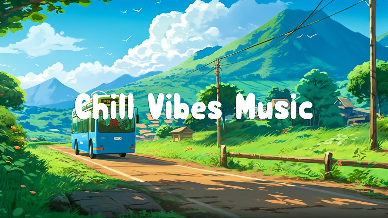 Chill Vibes Music ? Morning songs to boost your energy to start the day ...