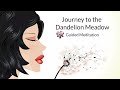 Quick 10 Minute Sleep Meditation | Journey to the Dandelion Meadow | Relax or Deep Sleep