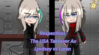 Respectless GCMV|| The USA Takeover|| Check Description for context|| Lyndsey vs Loren||