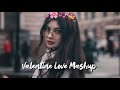 Valentine love mashup  slowed with reverb  remix love songs  nonstop