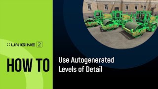 How To Use Autogenerated LODs - UNIGINE 2 Quick Tips