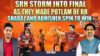SRH storm into final as they made POTLAM of RR | Shabaz and Abhishek Spin to Win | IPL 2024