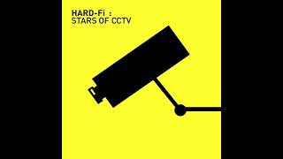 HARD Fi - &quot;Stars Of CCTV&quot;