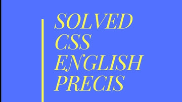 CSS  2011_13 PAST PAPERS COMPLETE SOLVED  PRECIS