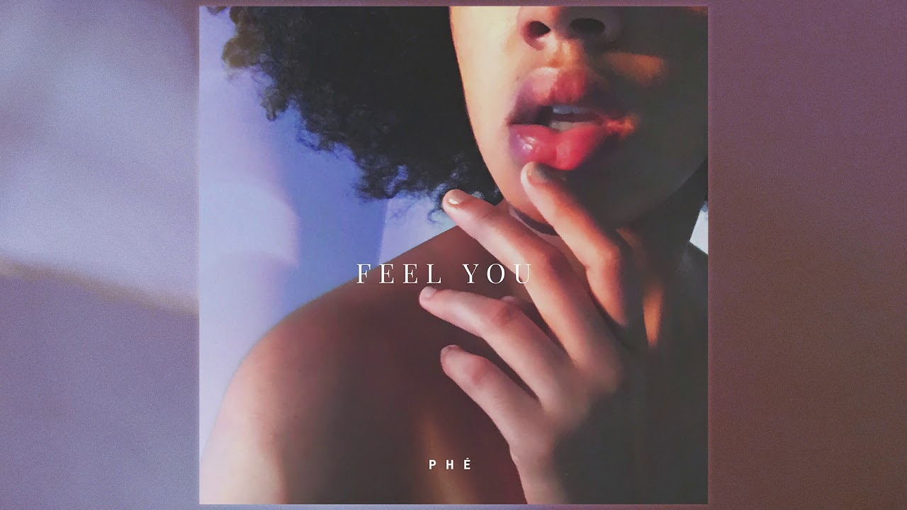 YouTube पर Phé - Feel You देखें YouTube पर Phé - Feel You देखें