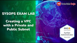Sample SysOps SOA-C02 Exam Lab - Creating a VPC with a Private and Public Subnet
