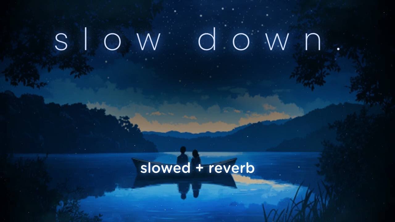 you're safe here. slow down. 🌙 slowed + reverb songs to unwind