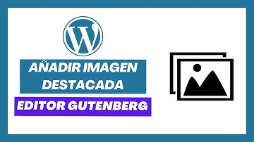 ▶ TUTORIAL CÓMO AÑADIR UNA IMAGEN DESTACADA EN WORDPRESS GUTENBERG 2023 ✅ WORDPRESS ENTRADAS 2024