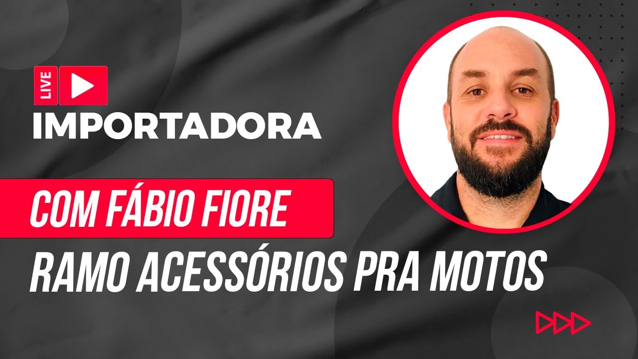 LIVE IMPORTADORA: Fabio Fiore - Acessórios para Moto China Gate Importação