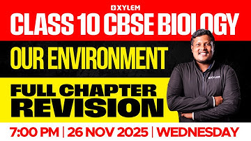 Class 10 CBSE Biology: Our Environment | Full Chapter Revision | Xylem Class 10 CBSE