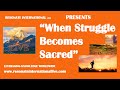 “When Struggle Becomes Sacred”