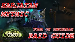 Harjatan Mythic - Tomb of Sargeras  Raid Guide - 7.2.5