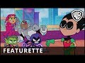 Teen Titans Go! To the Movies - Behind The Scenes Featurette
