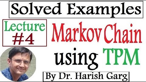 Lecture #4: Solved Examples of Markov Chain using TPM (Part 3 of 3)