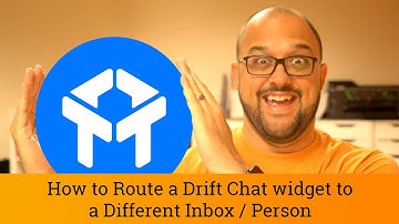 Drift Tutorial: How to Route the Drift Chat widget to Different Inboxes/Users