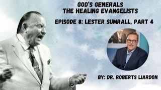 8. The Healing Evangelists: Lester Sumrall, Part 4
