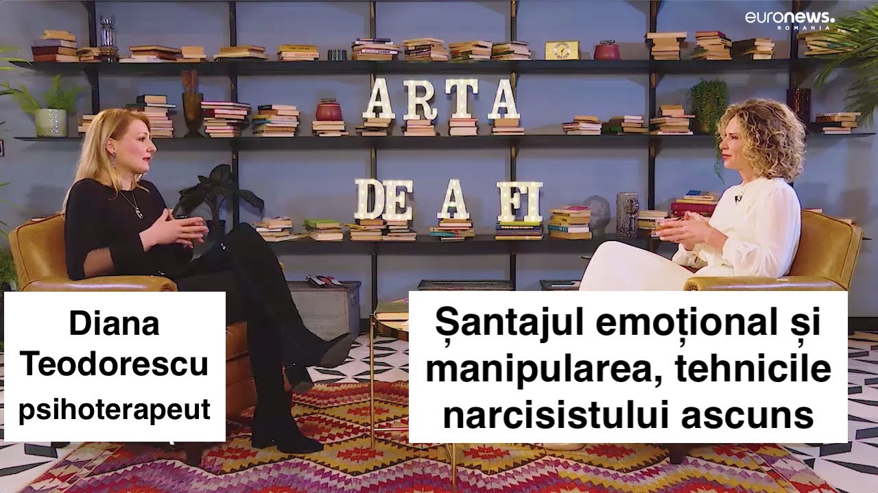 Șantajul emoțional și manipularea, tehnicile narcisicului ascuns  - Diana Teodorescu, psihoterapeut