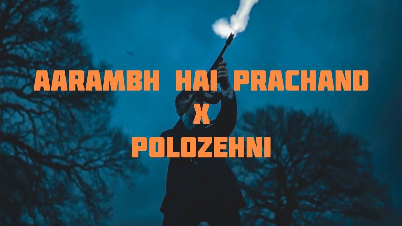 Aarambh Hai Prachand X Polozehni   Shrylox 