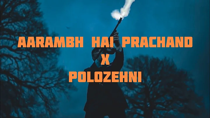 Aarambh Hai Prachand X Polozehni - Shrylox
