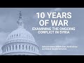 10 Years of War: Examining the Ongoing Conflict in Syria