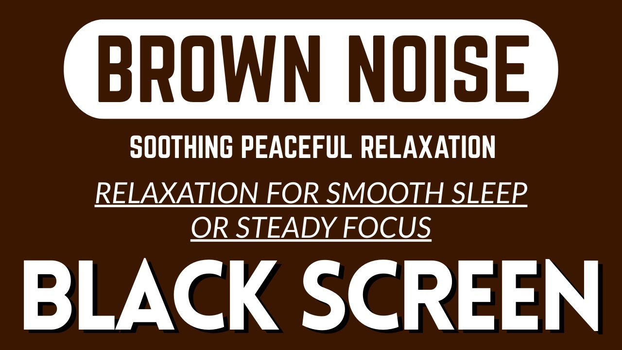 Soothing Peaceful Relaxation With Brown Sound Noise | BLACK SCREEN | 11-Hour Live, No AD