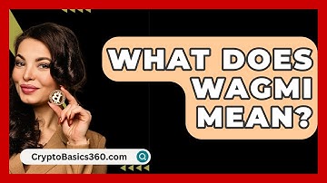 What Does WAGMI Mean? - CryptoBasics360.com