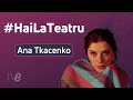 #HaiLaTeatru. Ana Tkacenko știe că atunci când publicul aplaudă frenetic, catharsis-ul s-a produs