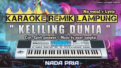 KELILING DUNIA - KARAOKE REMIX LAMPUNG - NADA PRIA