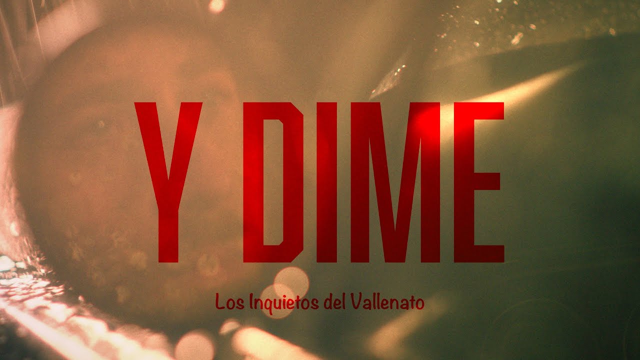 Watch Y Dime - Los Inquietos Del Vallenato (Video Letra) on YouTube Watch Y Dime - Los Inquietos Del Vallenato (Video Letra) on YouTube