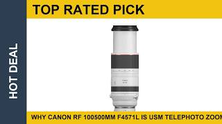 Why Canon RF 100500mm f4571L is USM Telephoto Zoom Len Deserves A Spot In Your Home