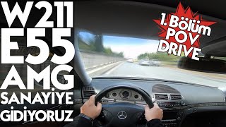 Mercedes W211 E55 Amg Pov Sanayiye Gidiyoruz Bölüm 1