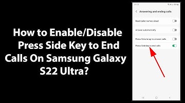 How to Enable/Disable Press Side Key to End Calls On Samsung Galaxy S22 Ultra?