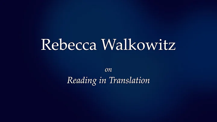 Rebecca Walkowitz on Reading in Translation