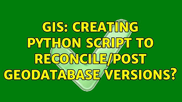 GIS: Creating Python script to reconcile/post geodatabase versions? (2 Solutions!!)