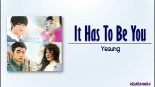 Yesung - It Has to Be You [Cinderella's Sister OST] [Rom|Eng Lyric]