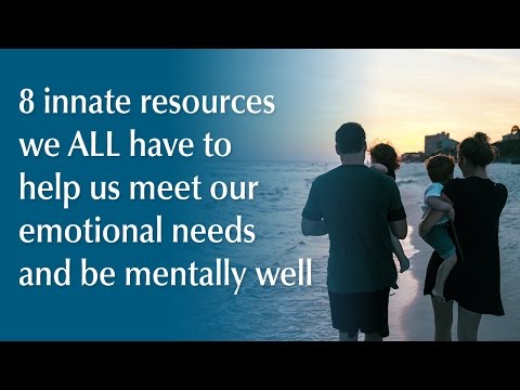 8 innate resources we all have to help us meet our emotional needs and be mentally well