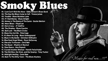 Smoky Whiskey Blues - Slow Blues and Rock Music - The Best Blues Music Compilation To Relax