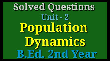 Population Dynamics /Unit- 2/ Solved Questions/ B. Ed. 2nd Year