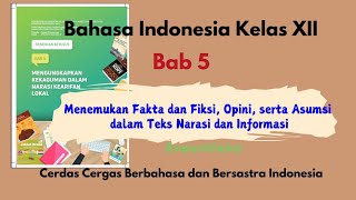 Download lagu Bahasa Indonesia Kelas XII Bab 5 Menemukan Fakta Fiksi Opini Asumsi dalam Teks Narasi, informatif