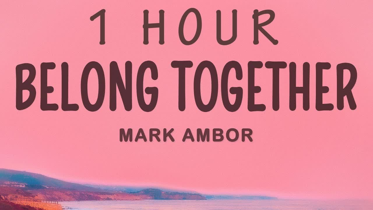 Mark Ambor - Belong Together | 1 hour lyrics