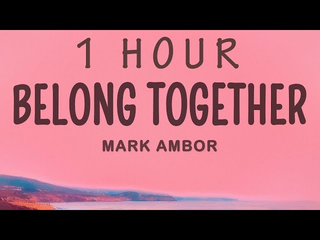 Mark Ambor - Belong Together | 1 hour lyrics class=