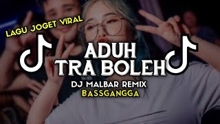 Download Lagu DJ ADUH TRA BOLEH VIRAL TIK-TOK (DJ MALBAR) BASSGANGGA REMIX MP3 Download Lagu DJ ADUH TRA BOLEH VIRAL TIK-TOK (DJ MALBAR) BASSGANGGA REMIX MP3