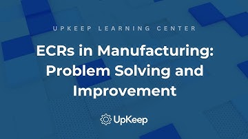 Decoding Engineering Change Requests in Manufacturing | UpKeep