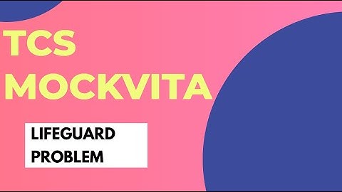 TCS MockVita 2020 #5 || Lifeguard Problem || Solution